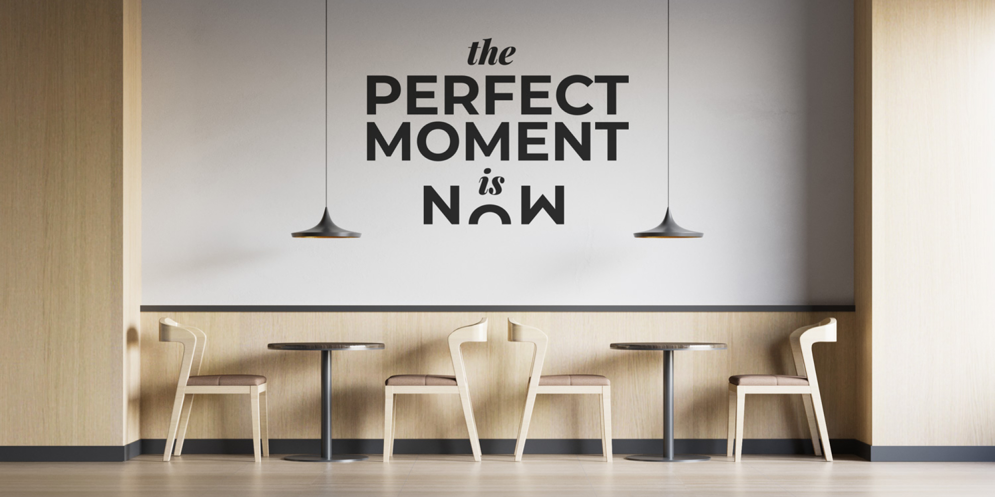 The Perfect Moment is NOW.